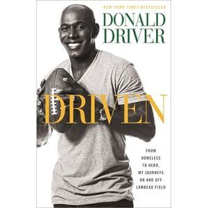 Driven: From Homeless to Hero, My Journeys On and Off Lambeau Field -- Donald Dr